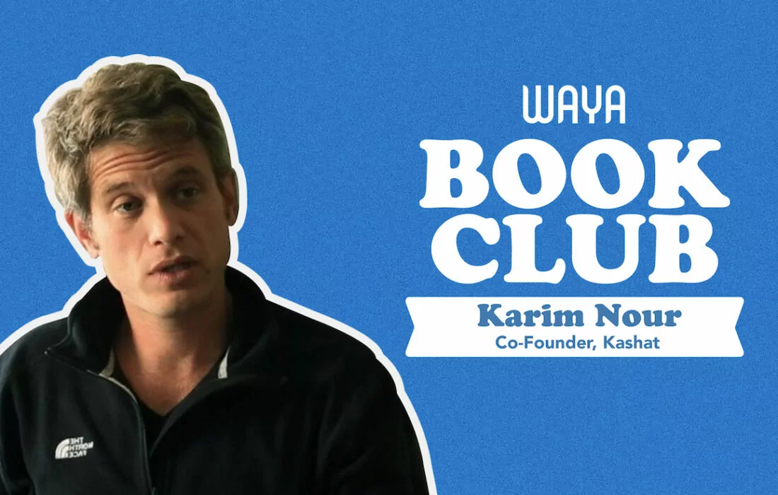 WAYA Book Club: Karim Nour Co-Founder of Kashat
